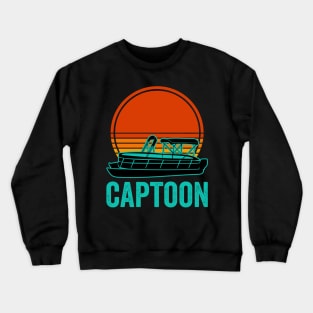 Pontoon Captain Funny Captoon Boat Lover Crewneck Sweatshirt